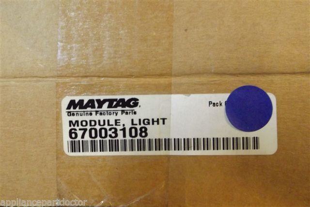 MAYTAG REFRIGERATOR 67003108 MODULE LIGHT NEW IN BOX MAYTAG REFRIGERATOR 67003108 MODULE LIGHT NEW IN BOX